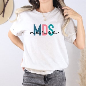 MDS Nurse Shirt, A Perfect Gift For MDS Nurse, MDS Nurse Tshirt, Gift For Her, Birthday Gift, mds, mds nurse, Nurse Shirt, Nurse Gifts