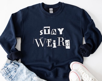 Stay Weird Sweatshirt: Unisex Cotton-Blend Crewneck