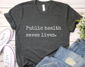 Public Health Saves Lives Shirt: Unisex Jersey Tee