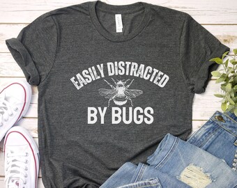 Easily Distracted By Bugs Shirt: Entomology Gift