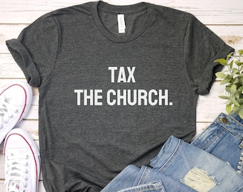 Tax The Church Shirt: Atheist Anti Religion Tee