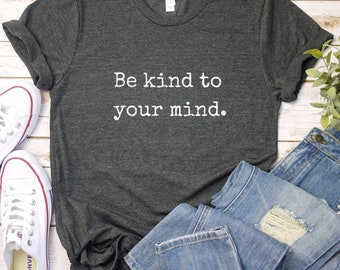 Camiseta "Sé amable con tu mente": Camiseta unisex de salud mental