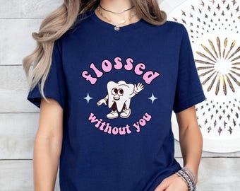 Camiseta dental divertida: "Usé hilo dental sin ti" Regalo para dentistas