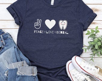 Peace Love Dental Tee: Funny Dentist Shirt, Dental Student Gift
