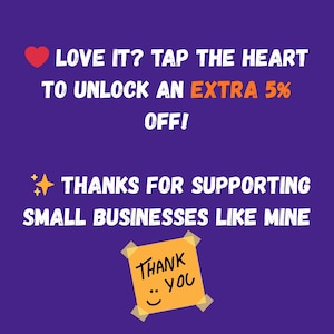 May include: Purple background with white text that reads: "LOVE IT? TAP THE HEART TO UNLOCK AN EXTRA 5% OFF! THANKS FOR SUPPORTING SMALL BUSINESSES LIKE MINE." A yellow sticky note says "THANK YOU" with a smiley face.