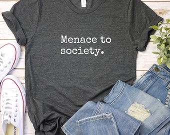 Menace to Society Shirt: Sarcastic Humor Tee