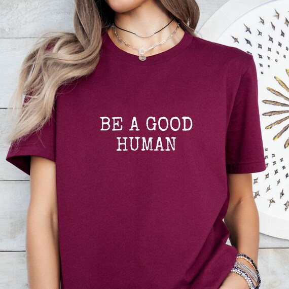 Positivity Unisex Tee, Inspirational T-Shirt, Be a Good Human Shirt, Motivational Top, Positive Vibes Apparel