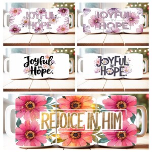 May include: Set of three white ceramic mugs with floral designs and inspirational quotes. The first two mugs feature pink and purple flowers with the text "Joyful in Hope." The third mug features pink and orange flowers with the text "Rejoice in Him."