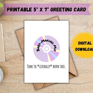 May include: Printable 5" x 7" greeting card with a purple and yellow CD design. The text on the card reads "Baby-Making Mix" and "Time to *literally* burn this."