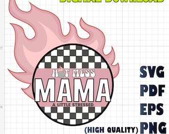 Hot Mess Mama Shirt Design: Gestresste Mama PNG, SVG, PDF (Digital Download)