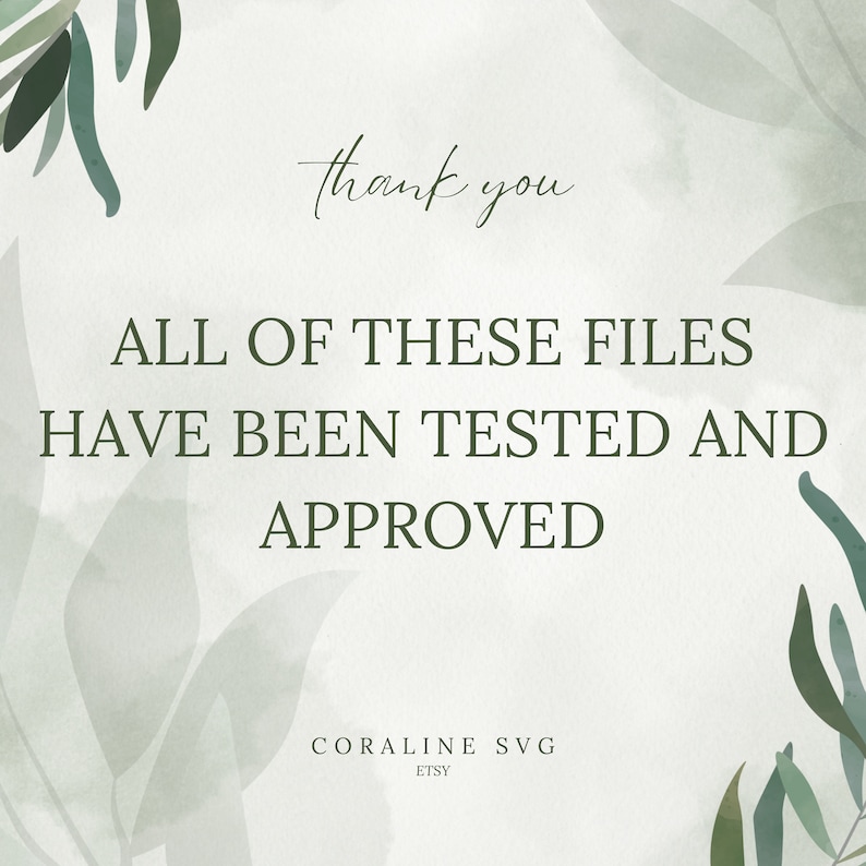Puede incluir: Un fondo blanco con hojas verdes de acuarela a los lados. El texto "thank you" est&aacute; escrito en cursiva en la parte superior. El texto "ALL OF THESE FILES HAVE BEEN TESTED AND APPROVED" est&aacute; escrito en negro. El texto "CORALINE SVG ETSY" est&aacute; escrito en negro en la parte inferior.