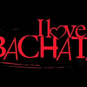 May include: Red text on a black background reads "I love Bachata" with a heart symbol replacing the "o" in "love".