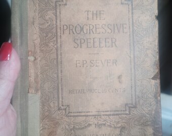 The progressive speller:  a complete spelling book