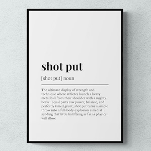 May include: Black and white printable wall art with a definition of the word "shot put". The definition describes the sport of shot put, explaining the technique and the physical strength required.