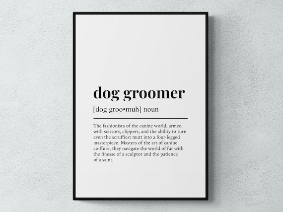 Dog Groomer Definition Print, Funny Pet Care Wall Art, Dog Lover Gift