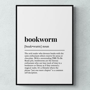 May include: Black and white typography print with the definition of the word "bookworm". The definition describes a person who loves to read and often has a long list of books to read.
