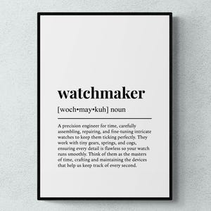 May include: A framed wall art print featuring a dictionary-style definition of the word watchmaker. The text is printed in black on a white background, detailing the role of a precision engineer who assembles, repairs, and fine-tunes watches.