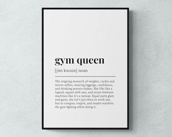 May include: Black and white printable wall art with the definition of "gym queen" as "the reigning monarch of weights, cardio and mirror selfies, wearing leggings, confidence, and drinking protein shakes. She lifts like a legend, squats with sass, and struts between machines like it's a runway. Equal parts glam and gains, she isn't just there to work out, but to conquer, inspire, and maybe outshine the gym lighting while doing it."