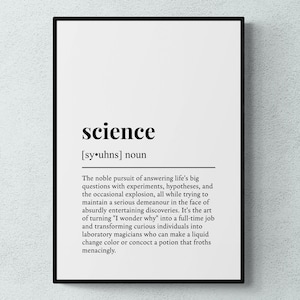 May include: A black and white printable poster with the word "science" in bold, followed by its pronunciation and definition. The definition describes science as the noble pursuit of answering life's big questions with experiments, hypotheses, and the occasional explosion, all while trying to maintain a serious demeanour in the face of absurdly entertaining discoveries.