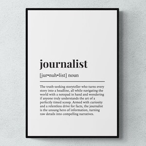 May include: Black and white typography print with the word "journalist" defined as "the truth-seeking storyteller who turns every story into a headline, all while navigating the world with a notepad in hand and wondering if anyone truly understands the art of a perfectly timed scoop. Armed with curiosity and a relentless drive for facts, the journalist is the unsung hero of information, turning raw details into compelling narratives."