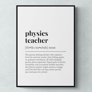 May include: A framed print with the words "physics teacher" in bold black font. Below the title is the phonetic pronunciation and a definition of a physics teacher. The definition is written in black text.