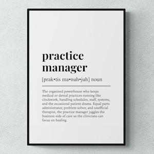 May include: A black framed print featuring the words "practice manager" in a bold font. The print includes the phonetic pronunciation and a detailed definition of the role, outlining the key responsibilities.