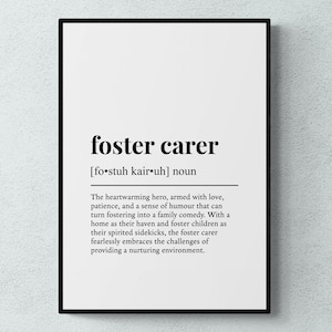 May include: Black and white printable wall art with a definition of the term "foster carer". The definition describes a foster carer as a heartwarming hero, armed with love, patience, and a sense of humour.