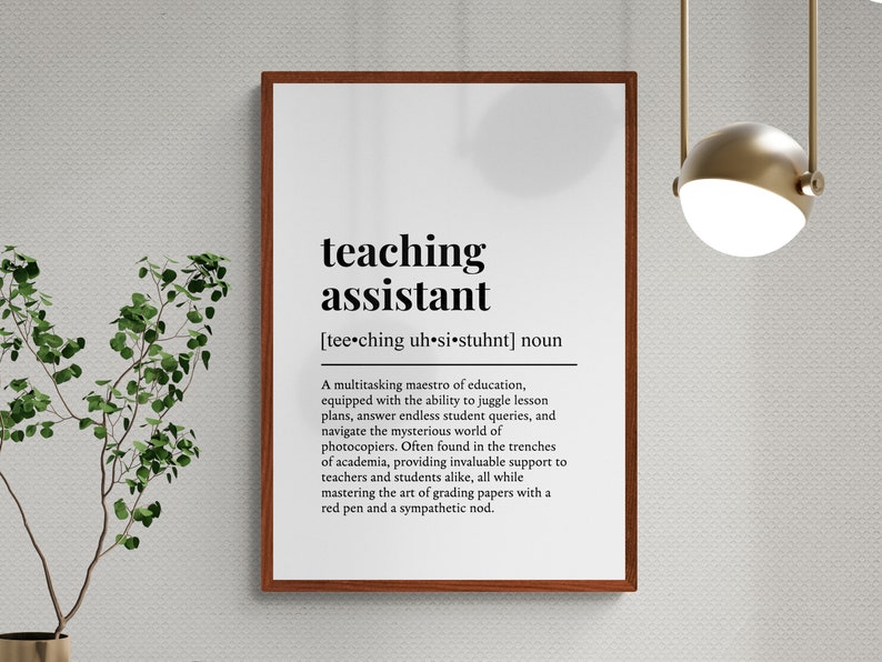 May include: A printable definition of the word "teaching assistant" in a black and white font on a white background. The definition describes a teaching assistant as a multitasking maestro of education who juggles lesson plans, answers student queries, and navigates the world of photocopiers.