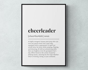 May include: Black and white printable wall art with the definition of the word "cheerleader". The definition reads: "A highly energetic human pom-pom who can turn any sports event into a pep rally, equipped with a superpower to spell out words letter by letter while jumping, flipping, and shouting, all with an unwavering smile that can brighten even the grumpiest fan's day. Often found at the center of gravity-defying stunts, cheering for the team whether they're winning, losing, or just confused."