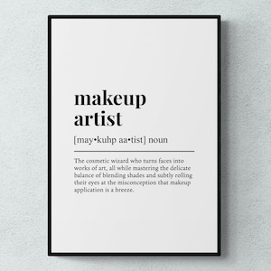 May include: Black and white printable wall art with the definition of a makeup artist. The text reads "makeup artist [may kuhp aa⚫tist] noun The cosmetic wizard who turns faces into works of art, all while mastering the delicate balance of blending shades and subtly rolling their eyes at the misconception that makeup application is a breeze."