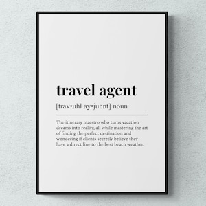 May include: Black and white printable wall art with a definition of the word "travel agent". The definition reads: "The itinerary maestro who turns vacation dreams into reality, all while mastering the art of finding the perfect destination and wondering if clients secretly believe they have a direct line to the best beach weather."