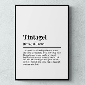 May include: A framed print with the word "Tintagel" in bold black font, along with its pronunciation and a definition. The definition describes the Cornish cliff-top legend, Arthurian romance, and wild Atlantic magic.