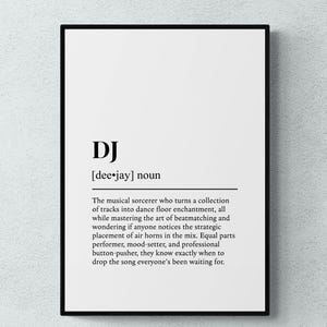 May include: A framed wall art print featuring a dictionary-style definition of the noun DJ. The text reads: DJ [dee-jay] noun. The musical sorcerer who turns a collection of tracks into dance floor enchantment, all while mastering the art of beatmatching.