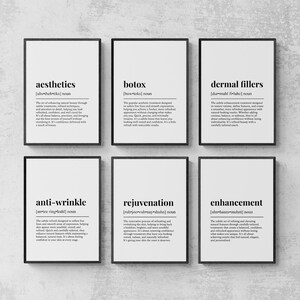 May include: Six framed black and white prints with aesthetic-related words. The words include "aesthetics", "botox", "dermal fillers", "anti-wrinkle", "rejuvenation", and "enhancement". Each print has a definition.