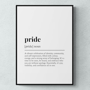May include: A framed print with the word "pride" in a bold, black font. Below, the definition of pride is written in black text on a white background. The definition describes pride as a celebration of identity and self-expression.