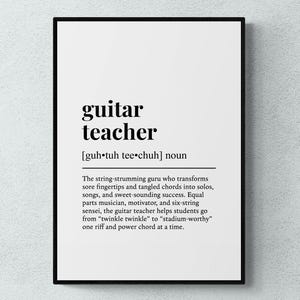 May include: A framed print with the words "guitar teacher" in bold black font. Below, the phonetic pronunciation and a definition describe the role of a guitar teacher. The print is on a white background.