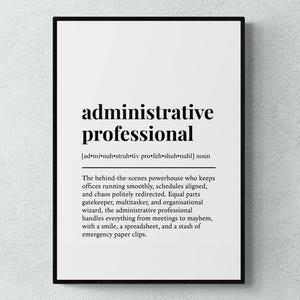 May include: Black and white printable wall art with a definition of "administrative professional". The definition describes the role as a behind-the-scenes powerhouse who keeps offices running smoothly, schedules aligned, and chaos politely redirected.