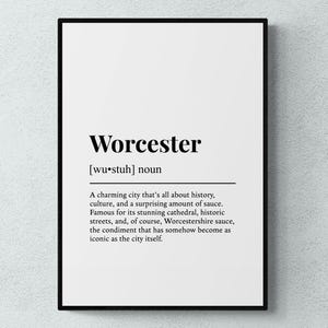 May include: Black and white printable art print with the word "Worcester" in bold text and a definition of the word. The definition says that Worcester is a charming city known for its history, culture, and a surprising amount of sauce. It is also known for its stunning cathedral, historic streets, and Worcestershire sauce.