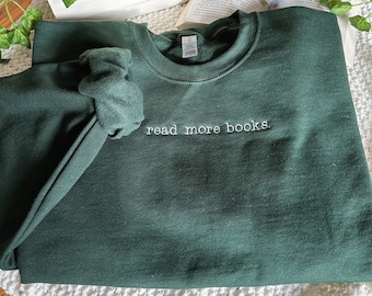 Read More Books Sweatshirt Embroidered Crewneck | Booktok Bookish Gift for Book Lover Embroidery Reading Merch Crew Neck Sweater