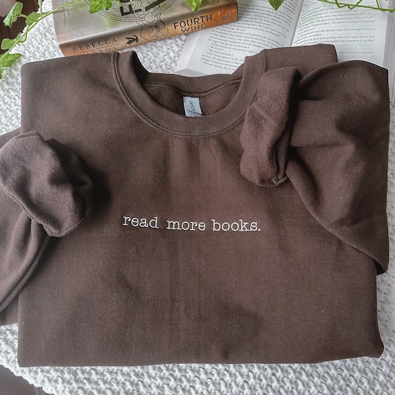 Read More Books Sweatshirt Embroidered Crewneck | Booktok Bookish Gift for Book Lover Embroidery Reading Merch Crew Neck Sweater