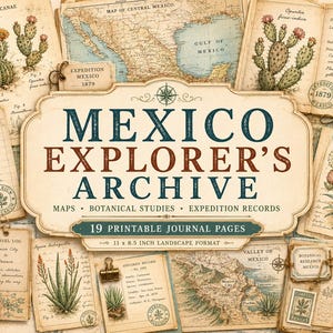 May include: A collection of 19 printable journal pages titled Mexico Explorer's Archive, featuring vintage-style maps, botanical illustrations of cacti and agave, handwritten expedition records, and travel logs in an 11 by 8.5 inch landscape format.