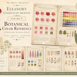 May include: A collection of 12 printable journal pages titled Eleanor's Conservatory Archives Volume V Botanical Color Reference. The pages feature vintage-style botanical illustrations of flowers, pigment reference charts, and leaf studies.
