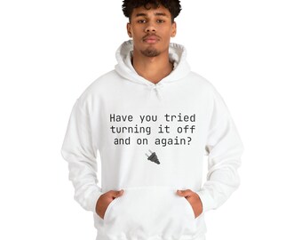 Tech Support "Have you tried turning it off and on again?" Unisex Hooded Sweatshirt White