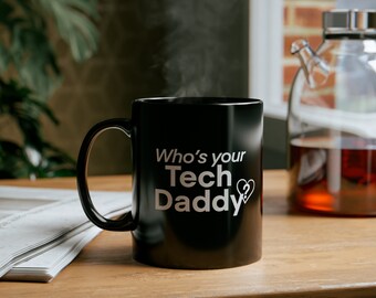 Who's Your Tech Daddy, Tech Support - Black Mug (11oz, 15oz)