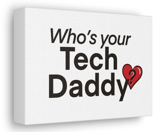 Who's your Tech Daddy? - Canvas Wrap