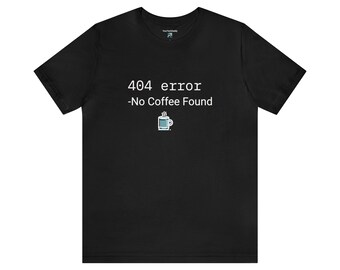 Tech Support '404 Error - No Coffee Found' Unisex Jersey Tee - Black or Grey