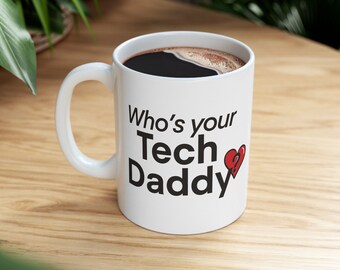 Who's your Tech Daddy? - Ceramic Mug 11oz