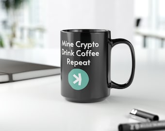 Mine Crypto, Drink Coffee, Repeat - KAS, KASPA Black Mug (11oz, 15oz)