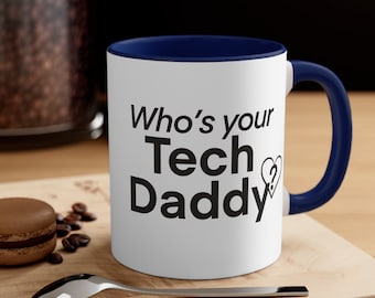 Who's your Tech Daddy? - Accent Coffee Mug, 11oz