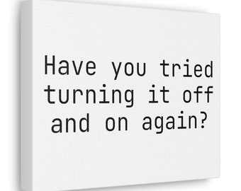 Have you tried turning it off and on again? - Matte Canvas Wall Art